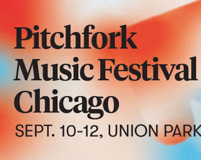 PITCHFORK MUSIC FESTIVAL Announce New 2021 Dates