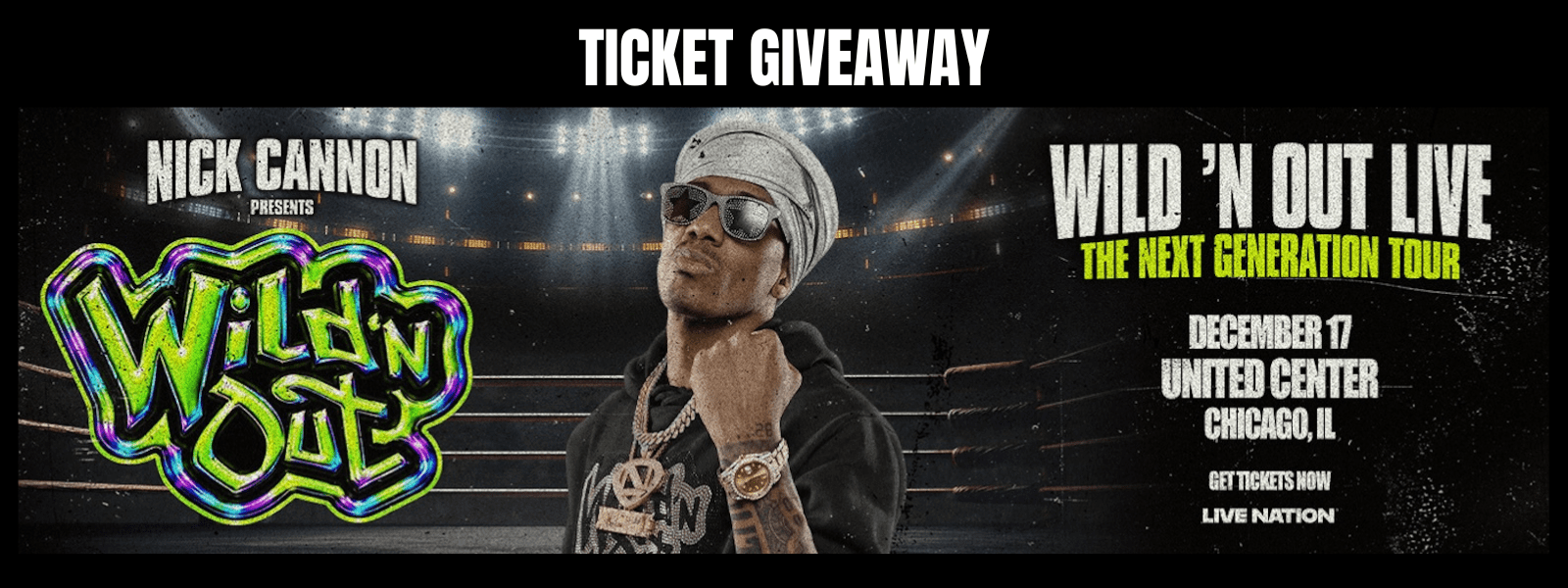 TICKET GIVEAWAY: Nick Cannon presents “Wild ‘N Out Live - The Next Generation”